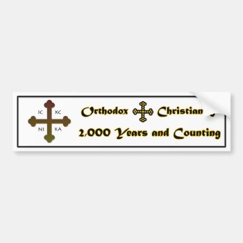 Orthodox Christianity- 2 000 Years And Counting Bumper Sticker by Alexwa13 at Zazzle