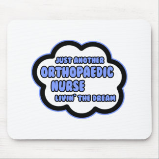 Orthopaedic Nurse .. Livin' The Dream Mouse Pad