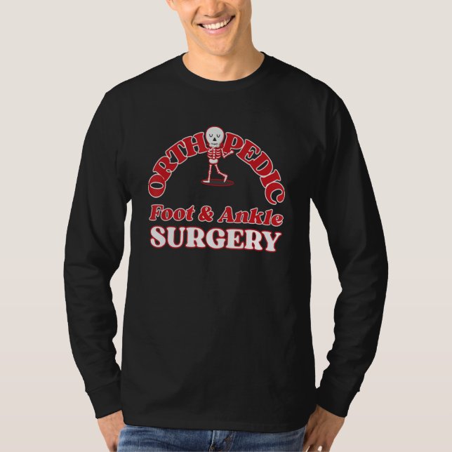 Orthopedic Foot and Ankle Surgery, Funny skeleton T-Shirt (Front)