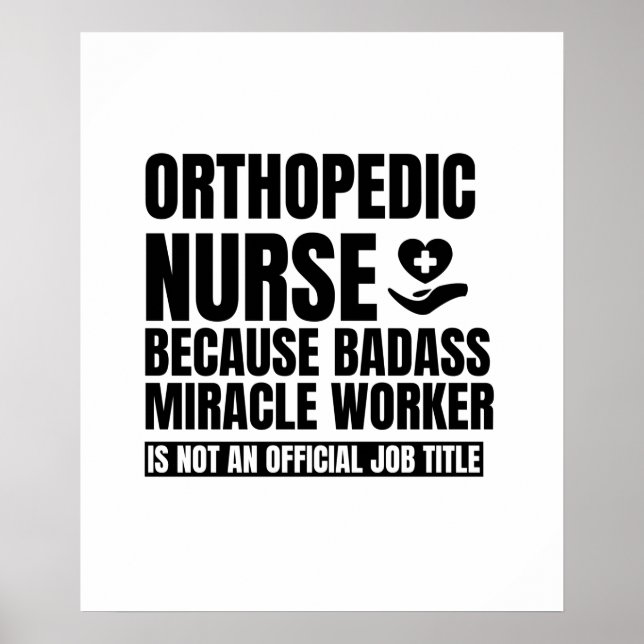 Orthopedic nurse because badass miracle worker is poster (Front)