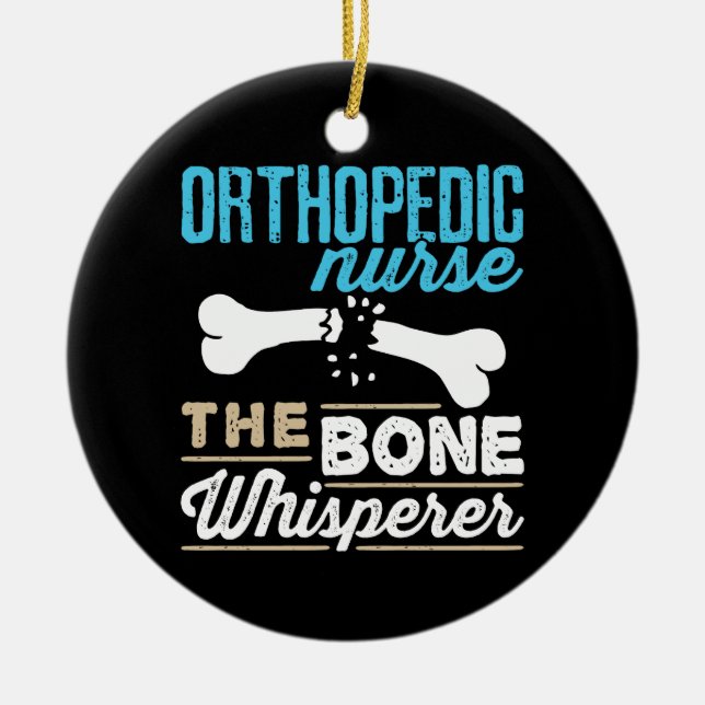 Orthopedic Nurse the Bone Whisperer Ceramic Ornament (Front)