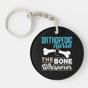 Orthopedic Nurse the Bone Whisperer Keychain