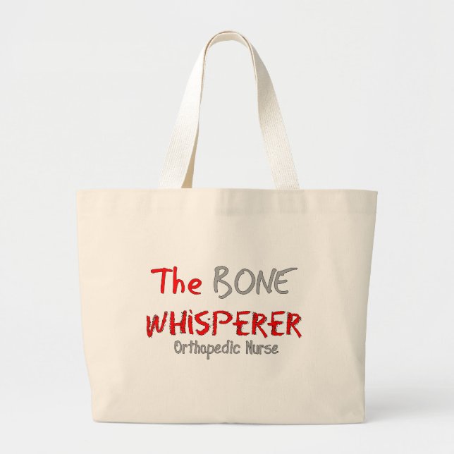 Orthopedic Nurse "THE BONE WHISPERER" Large Tote Bag (Front)