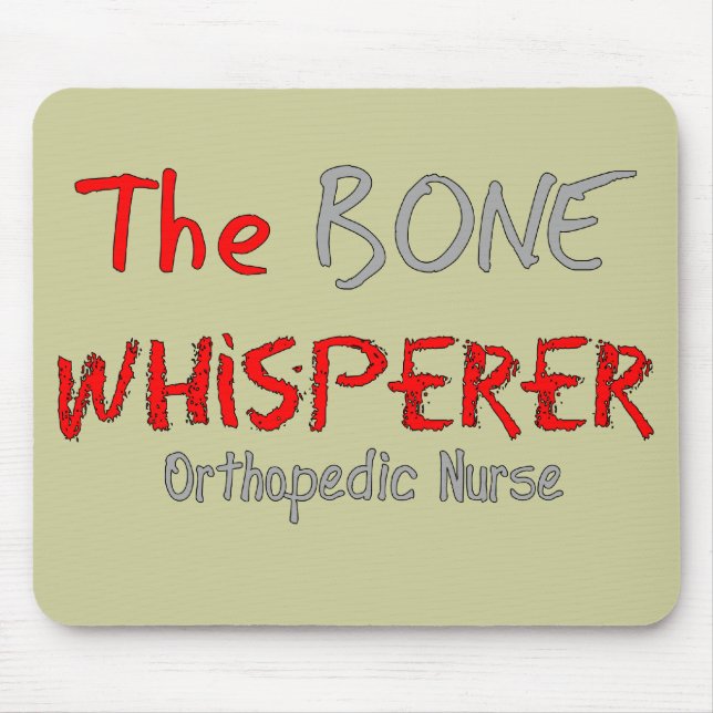 Orthopedic Nurse "THE BONE WHISPERER" Mouse Pad (Front)