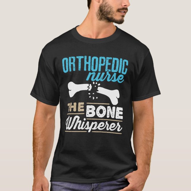 Orthopedic Nurse the Bone Whisperer T-Shirt (Front)