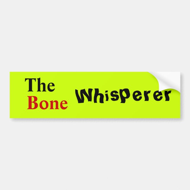 Orthopedic Physician "The Bone Whisperer" Bumper Sticker (Front)