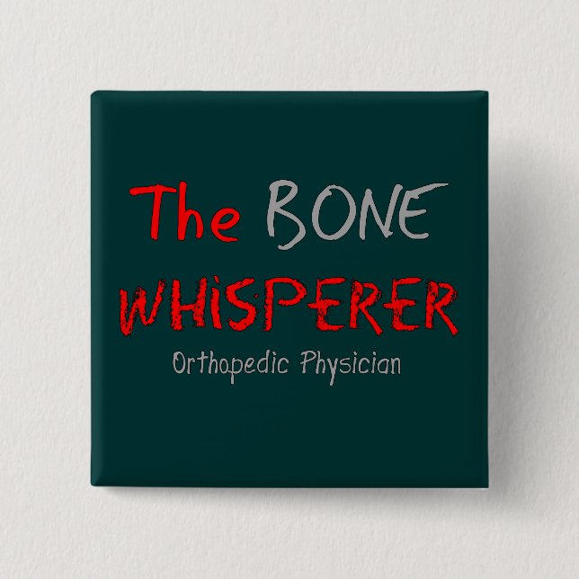 Orthopedic Physician "The Bone Whisperer" Button (Front)