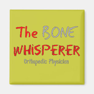 Orthopedic Physician "The Bone Whisperer" Magnet