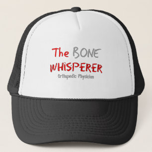 Orthopedic Physician "The Bone Whisperer" Trucker Hat