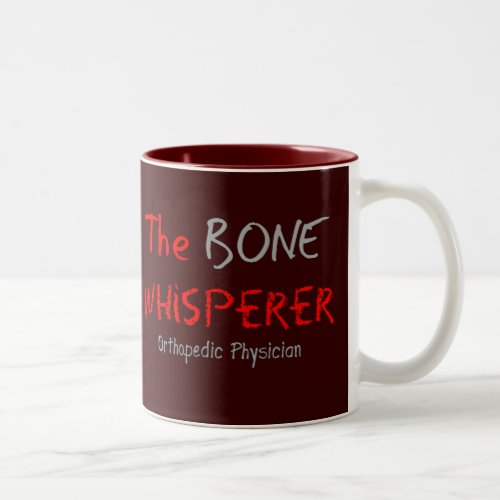 Orthopedic Physician The Bone Whisperer Two_Tone Coffee Mug