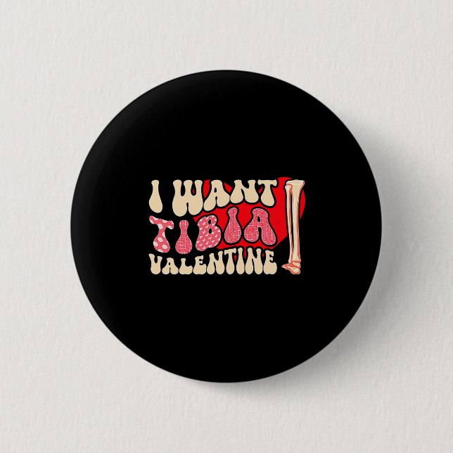 Orthopedic Radiology Surgeon I Want Tibia Your Val Button (Front)