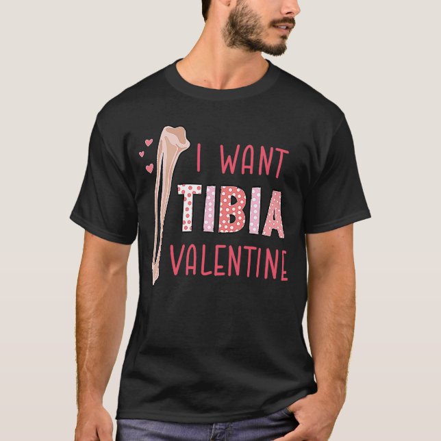 Orthopedic Radiology Surgeon I Want Tibia Your Val T-Shirt (Front)