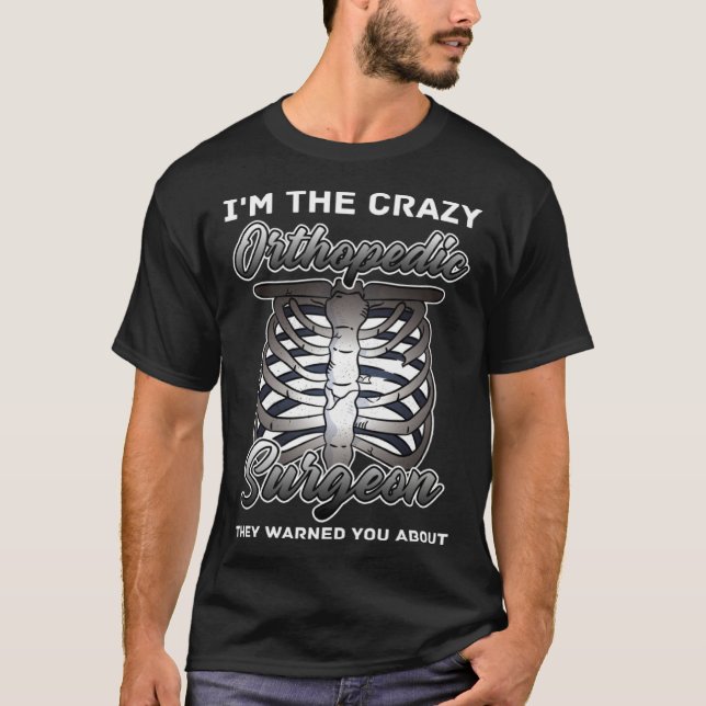 Orthopedic Surgeon Bone Orthopedist Medical Doctor T-Shirt (Front)