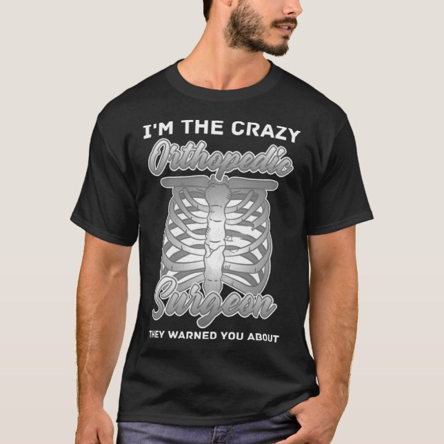 Orthopedic Surgeon Bone Orthopedist Medical Doctor T-Shirt (Front)