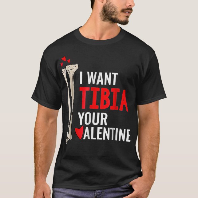 Orthopedic Surgeon I Want Tibia Your Valentine T-Shirt (Front)