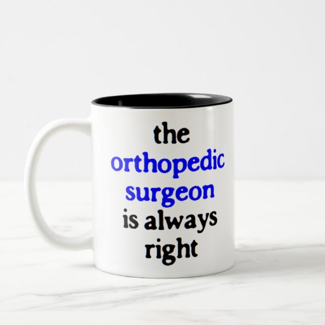 orthopedic surgeon is always right Two-Tone coffee mug (Left)