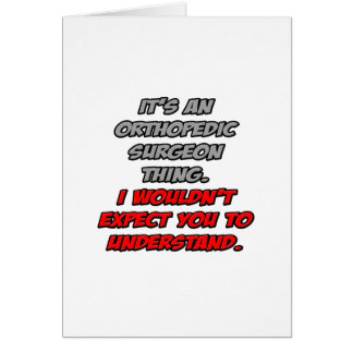 Orthopedic Surgeon .. You Wouldn't Understand Cards