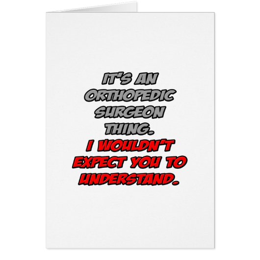 Orthopedic Surgeon .. You Wouldn't Understand Cards (Front)