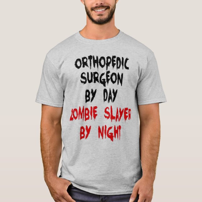 Orthopedic Surgeon Zombie joke T-Shirt (Front)