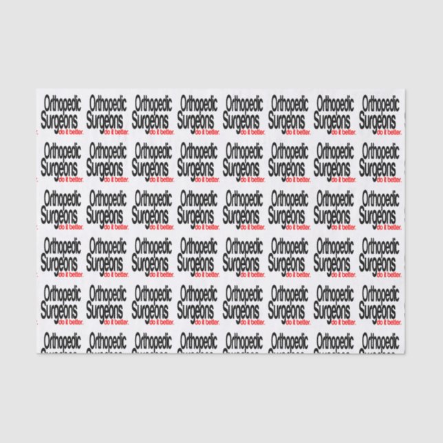 Orthopedic Surgeons Do It Better Joke Tissue Paper (Front)