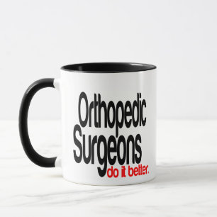 Orthopedic Surgeons Do It Better Mug