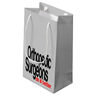 Orthopedic Surgeons Do It Better Small Gift Bag