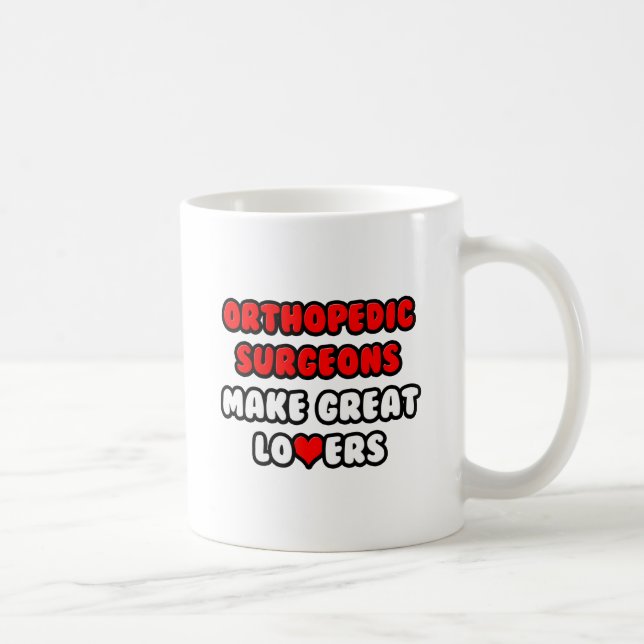 Orthopedic Surgeons Make Great Lovers Coffee Mug (Right)
