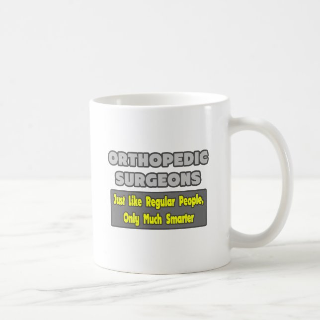 Orthopedic Surgeons ... Smarter Coffee Mug (Right)