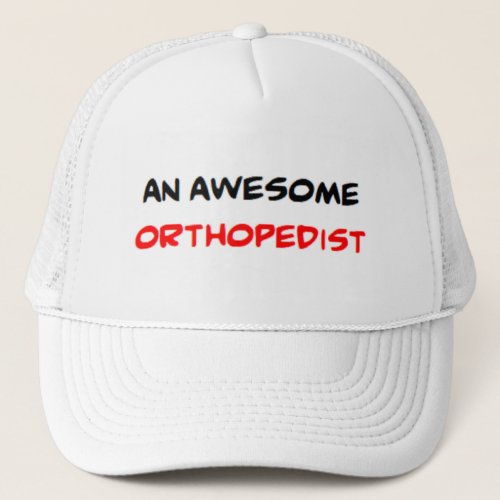 orthopedist2 awesome trucker hat