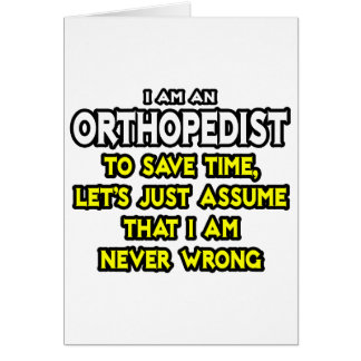 Orthopedist...Assume I Am Never Wrong Cards