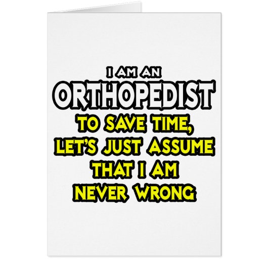 Orthopedist...Assume I Am Never Wrong Cards (Front)