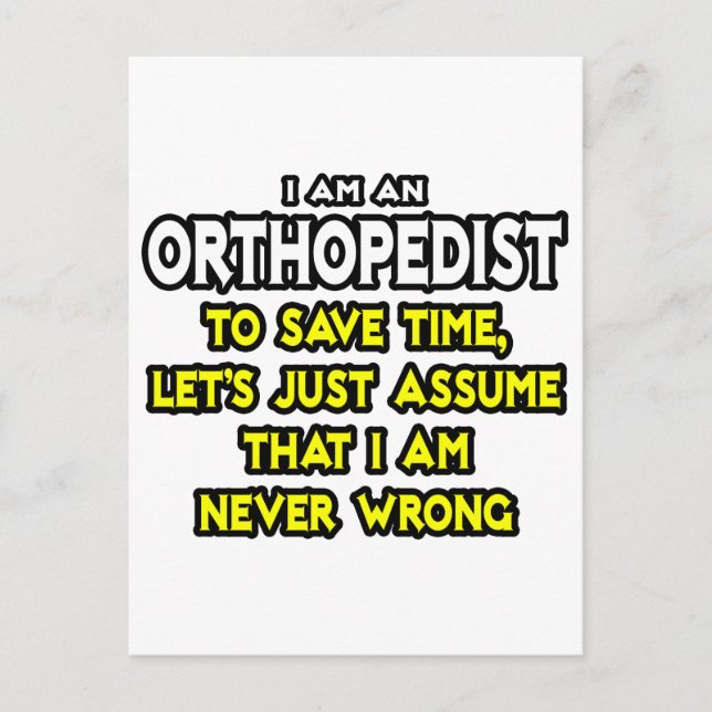 Orthopedist...Assume I Am Never Wrong Postcard (Front)