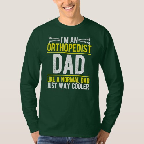Orthopedist Fathers Day Bone Recovery Surgery T_Shirt