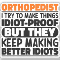 Orthopedist I Try To Make Things Funny Sayings 