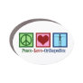 Orthopedist Peace Love Orthopedics Car Magnet