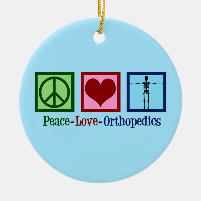 Orthopedist Peace Love Orthopedics Office Ceramic Ornament (Front)