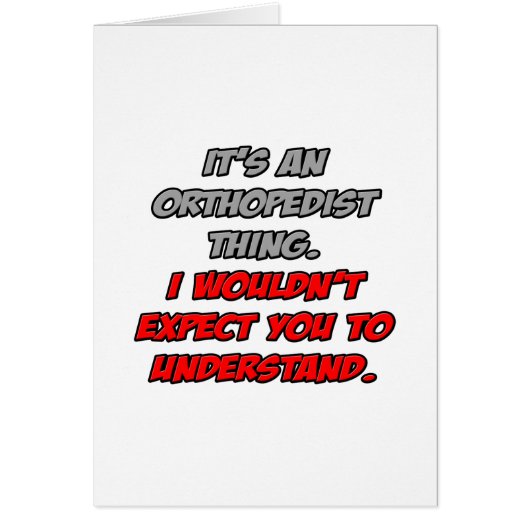Orthopedist .. You Wouldn't Understand Cards (Front)