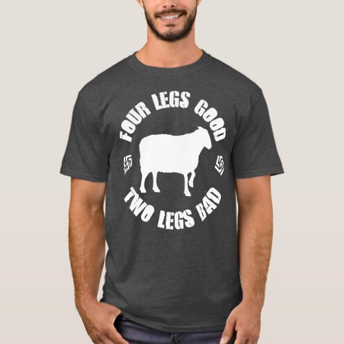 Orwell Animal Farm Four Legs Good Two Legs Bad T_Shirt