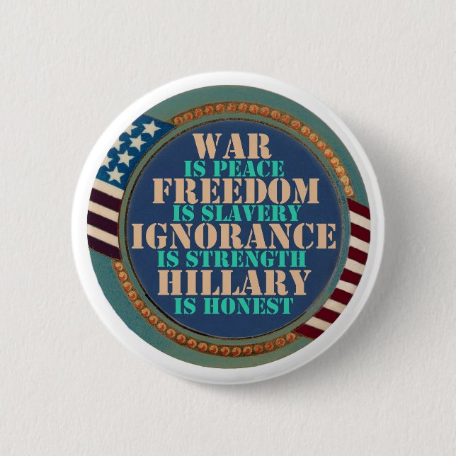 Orwell warned us about Hillary Button (Front)
