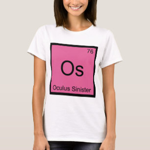 Os - Oculus Sinister Chemistry Element Symbol Eye T-Shirt