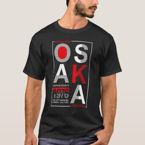 Osaka Japan County 1976 Established The City Aweso T_Shirt