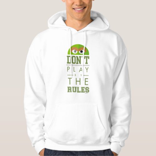 Oscar Dont Play by Rules Hoodie