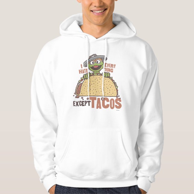 Oscar I Hate Everything Except Tacos Hoodie (Front)