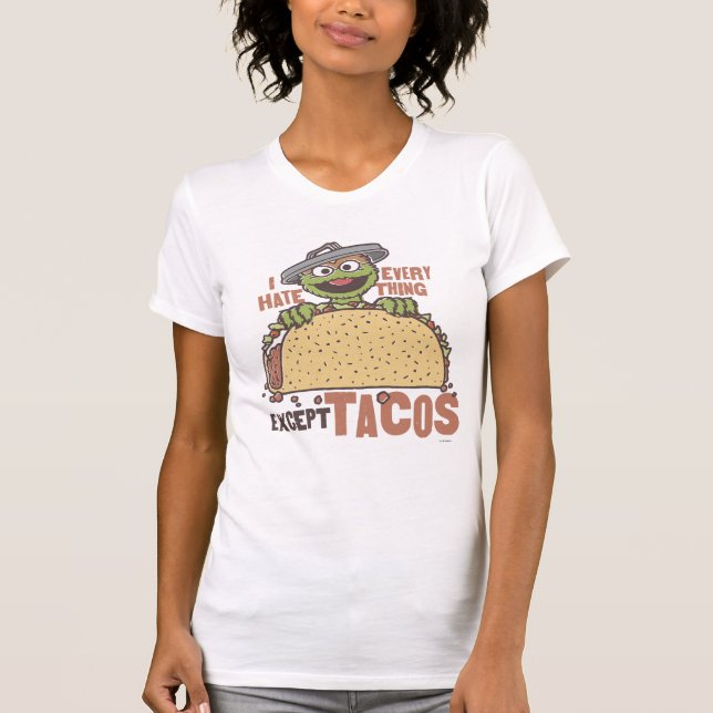 Oscar I Hate Everything Except Tacos T-Shirt (Front)