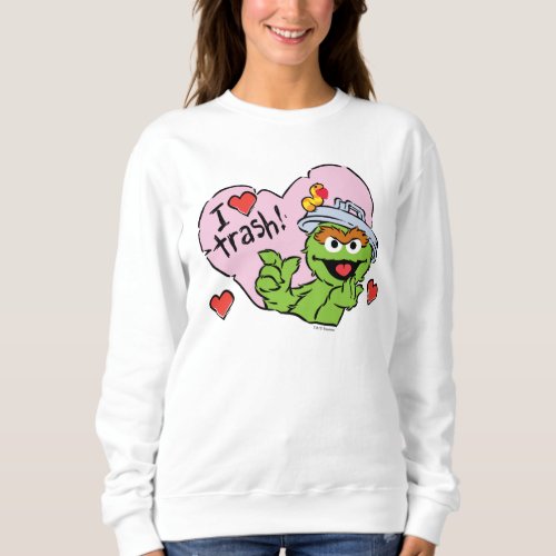 Oscar I Love Trash Valentine Sweatshirt