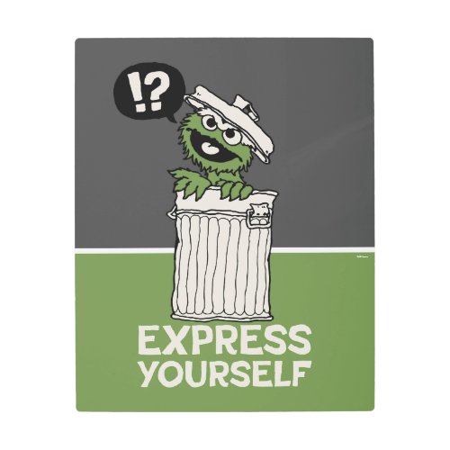Oscar the Grouch Express Yourself Metal Print