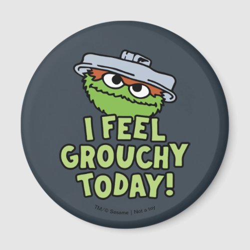 Oscar the Grouch  I Feel Grouchy Today Magnet