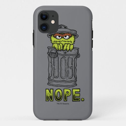 Oscar the Grouch _ Nope iPhone 11 Case