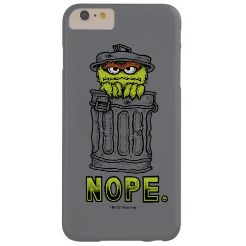 Oscar the Grouch _ Nope Barely There iPhone 6 Plus Case