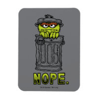 Oscar the Grouch - Nope.